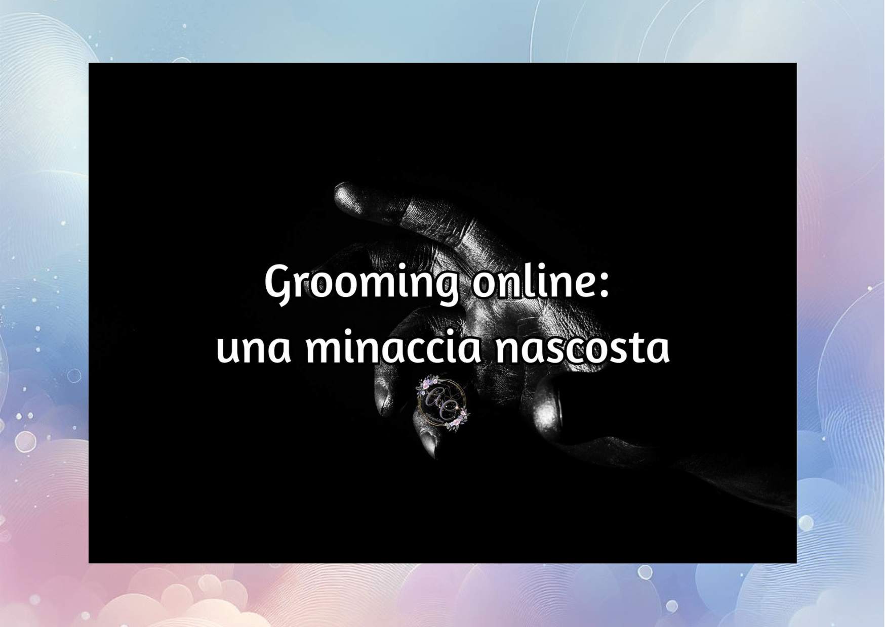 Grooming online una minaccia nascosta