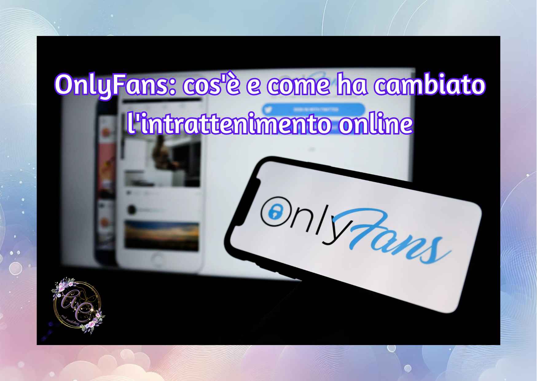 OnlyFans cos’è e il suo impatto online